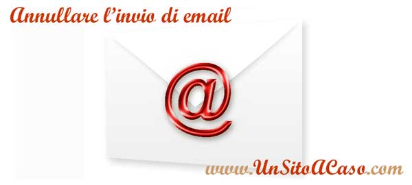 Come annullare email già inviate con G-mail 